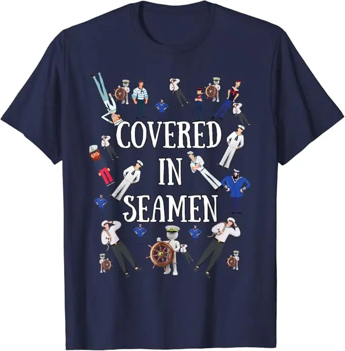 Covered In Seamen T-Shirt