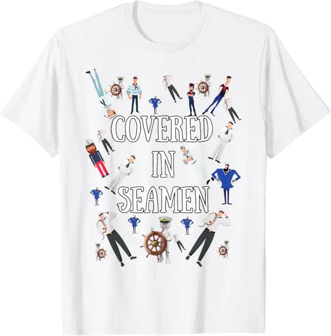 Covered In Seamen T-Shirt