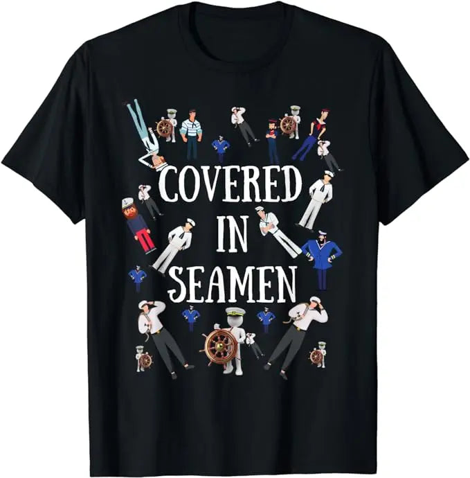 Covered In Seamen T-Shirt